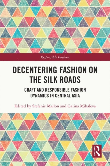 Galina Mihaleva, Stefanie Mallon - Decentering Fashion on the Silk Roads, E-bok