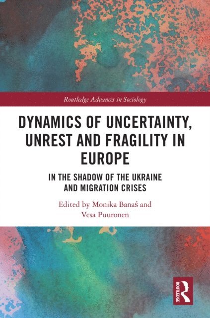 Vesa Puuronen, Monika Banas - Dynamics of Uncertainty, Unrest and Fragility in Europe, E-bok. Tillgänglighet: Lägg i varukorg