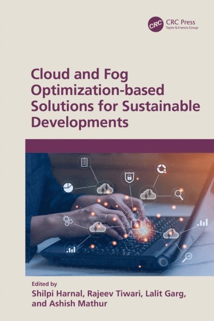 Ashish Mathur, Lalit Garg, Rajeev Tiwari, Shilpi Harnal - Cloud and Fog Optimization-based Solutions for Sustainable Developments, E-bok