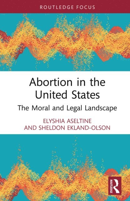 Sheldon Ekland Olson, Elyshia Aseltine - Abortion in the United States, E-bok