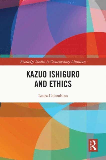 Laura Colombino - Kazuo Ishiguro and Ethics, E-bok
