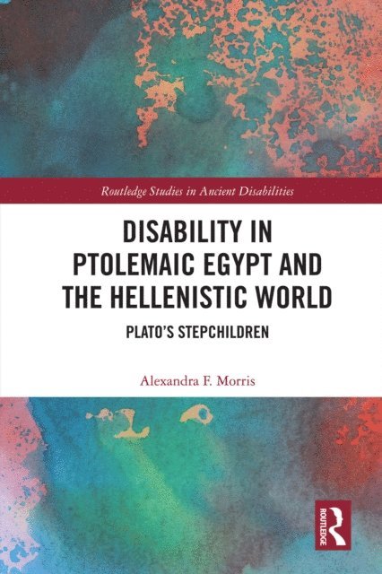 Alexandra F. Morris - Disability in Ptolemaic Egypt and the Hellenistic World, E-bok