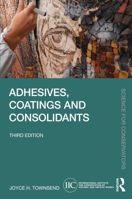 Joyce H. Townsend - Adhesives, Coatings and Consolidants, E-bok