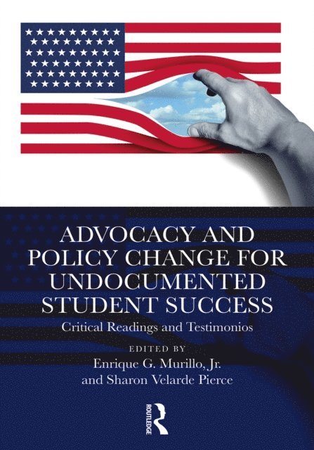 Sharon Velarde Pierce, Jr. Enrique G. Murillo - Advocacy and Policy Change for Undocumented Student Success, E-bok