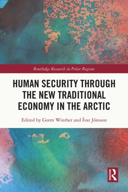 Ivar Jonsson, Gorm Winther - Human Security through the New Traditional Economy in the Arctic, E-bok