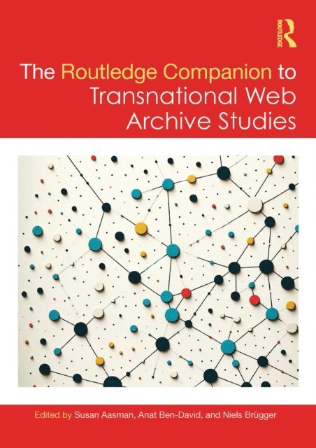 Niels Brugger, Anat Ben-David, Susan Aasman - Routledge Companion to Transnational Web Archive Studies, E-bok