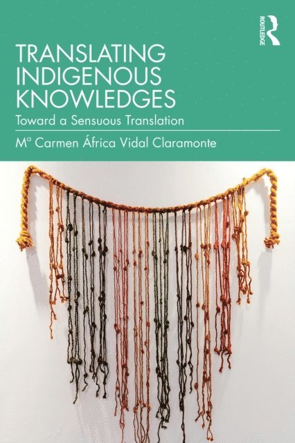 Mª Carmen Africa Vidal Claramonte - Translating Indigenous Knowledges, E-bok