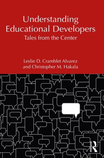 Christopher M. Hakala, Leslie D. Cramblet Alvarez - Understanding Educational Developers, E-bok