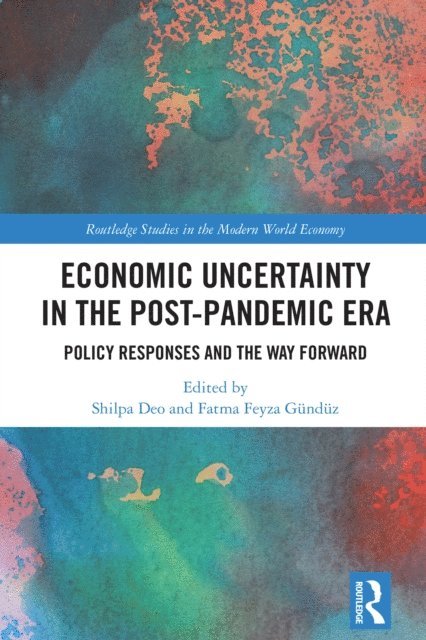 Fatma Feyza Gunduz, Shilpa Deo - Economic Uncertainty in the Post-Pandemic Era, E-bok