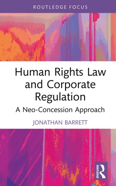 Jonathan Barrett - Human Rights Law and Corporate Regulation, E-bok