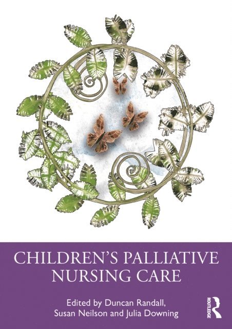 Julia Downing, Susan Neilson, Duncan Randall - Children's Palliative Nursing Care, E-bok