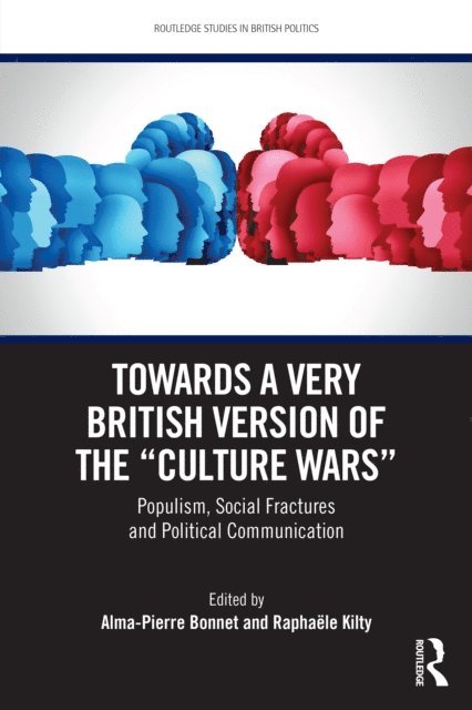 Raphaele Kilty, Alma-Pierre Bonnet - Towards a Very British Version of the &quote;Culture Wars&quote;, E-bok