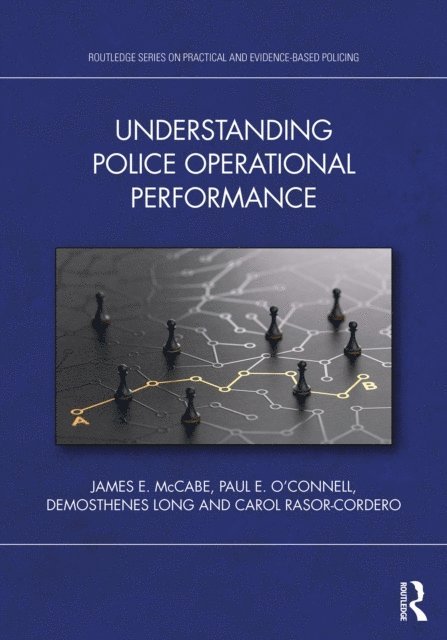Carol Rasor-Cordero, Demosthenes Long, Paul E. O'Connell, James E. McCabe - Understanding Police Operational Performance, E-bok