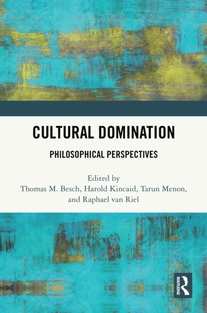 Raphael van Riel, Tarun Menon, Harold Kincaid, Thomas M. Besch - Cultural Domination, E-bok