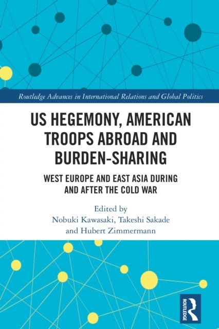 Hubert Zimmermann, Takeshi Sakade, Nobuki Kawasaki - US Hegemony, American Troops Abroad and Burden-Sharing, E-bok