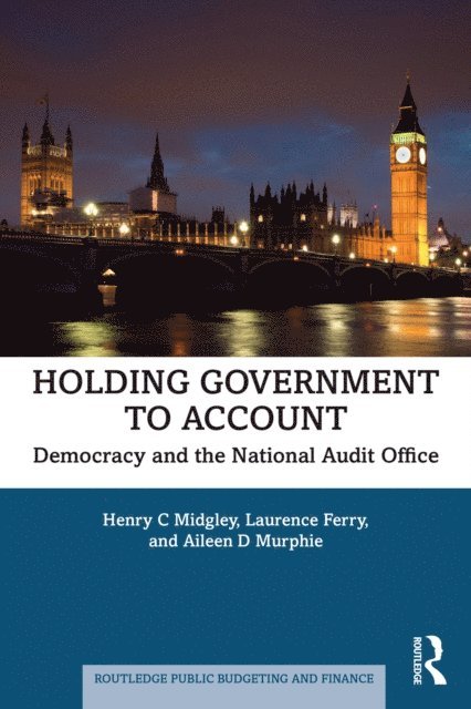 Aileen D Murphie, Laurence Ferry, Henry C Midgley - Holding Government to Account, E-bok