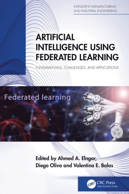 Valentina E. Balas, Diego Oliva, Ahmed A Elngar - Artificial Intelligence Using Federated Learning, E-bok