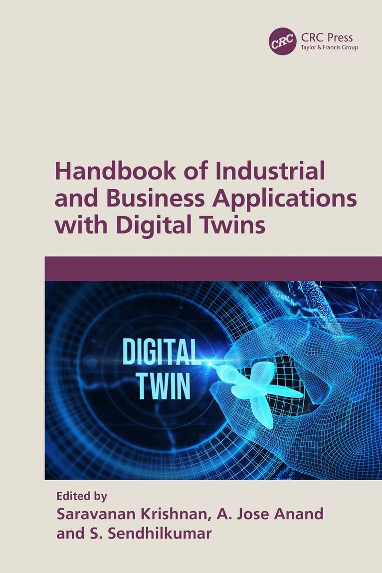 Saravanan Krishnan, A. Jose Anand, S. Sendhilkumar - Handbook of Industrial and Business Applications with Digital Twins, E-bok