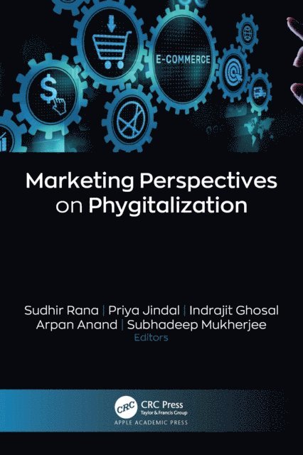 Subhadeep Mukherjee, Arpan Anand, Indrajit Ghosal, Priya Jindal, Sudhir Rana - Marketing Perspectives on Phygitalization, E-bok