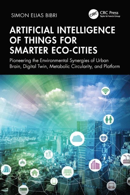 Simon Elias Bibri - Artificial Intelligence of Things for Smarter Eco-Cities, E-bok