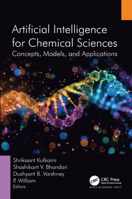 P. William, Dushyant Varshney, Shashikant Bhandari, Shrikaant Kulkarni - Artificial Intelligence for Chemical Sciences, E-bok