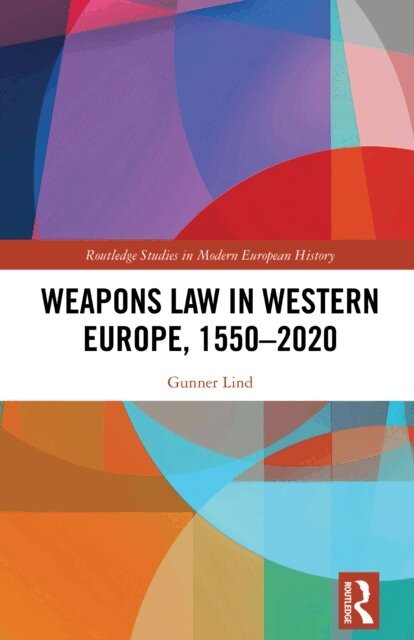 Gunner Lind - Weapons Law in Western Europe, 1550-2020, E-bok. Tillgänglighet: Lägg i varukorg