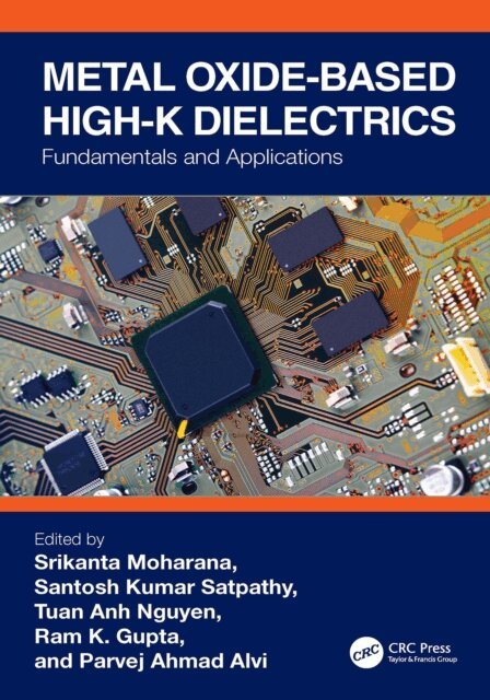 Parvej Ahmad Alvi, Ram K. Gupta, Tuan Anh Nguyen, Santosh Kumar Satpathy, Srikanta Moharana - Metal Oxide-based High-K Dielectrics, E-bok