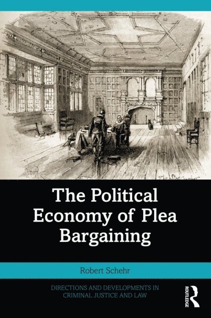 Robert Schehr - Political Economy of Plea Bargaining, E-bok