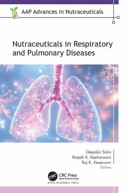 Raj K. Keservani, Rajesh K. Kesharwani, Deepika Saini - Nutraceuticals in Respiratory and Pulmonary Diseases, E-bok