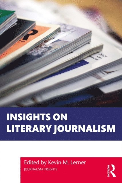 Kevin M. Lerner - Insights on Literary Journalism, E-bok