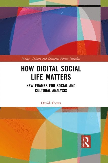 David Toews - How Digital Social Life Matters, E-bok