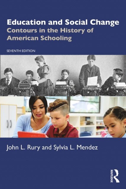 Sylvia L. Mendez, John L. Rury - Education and Social Change, E-bok