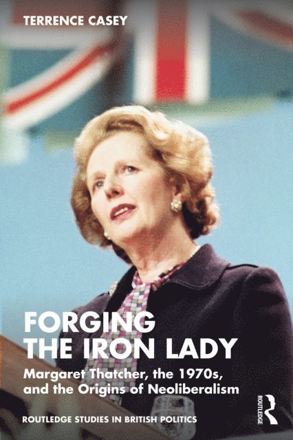 Terrence Casey - Forging the Iron Lady, E-bok