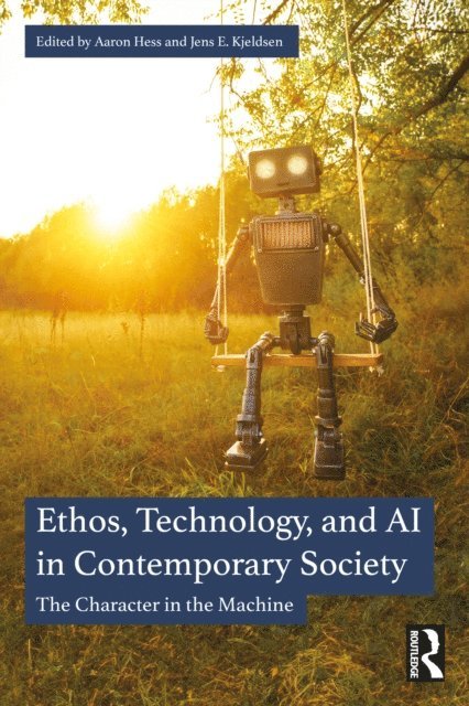 Jens E. Kjeldsen, Aaron Hess - Ethos, Technology, and AI in Contemporary Society, E-bok