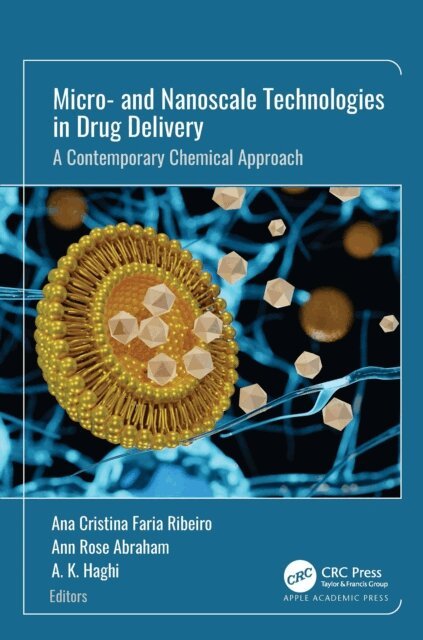 A. K. Haghi, Ann Rose Abraham, Ana Cristina Faria Ribeiro - Micro- and Nanoscale Technologies in Drug Delivery, E-bok