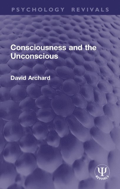 David Archard - Consciousness and the Unconscious, E-bok
