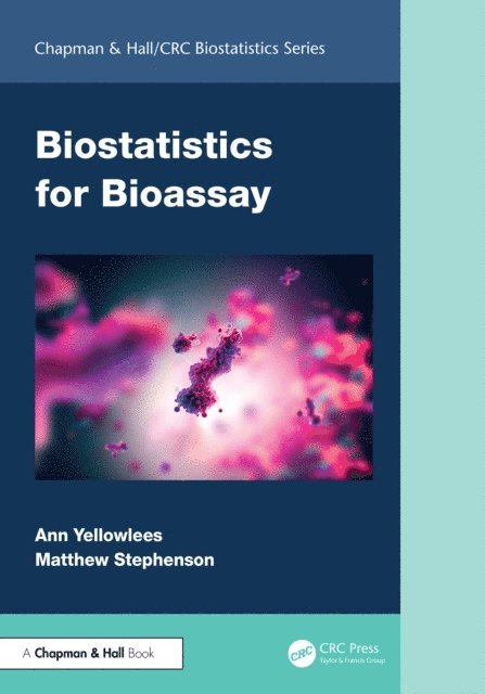 Matthew Stephenson, Ann Yellowlees - Biostatistics for Bioassay, E-bok