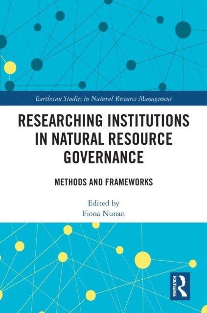 Fiona Nunan - Researching Institutions in Natural Resource Governance, E-bok