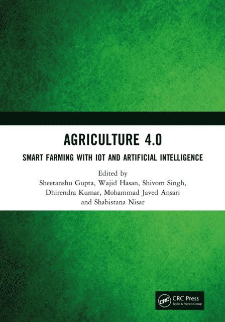 Shabistana Nisar, Mohammad Javed Ansari, Dhirendra Kumar, Shivom Singh, Wajid Hasan, Sheetanshu Gupta - Agriculture 4.0, E-bok