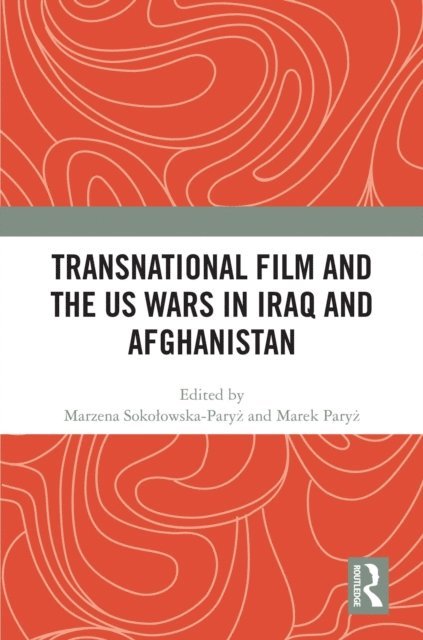 Marek Paryz, Marzena Sokolowska-Paryz - Transnational Film and the US Wars in Iraq & Afghanistan, E-bok