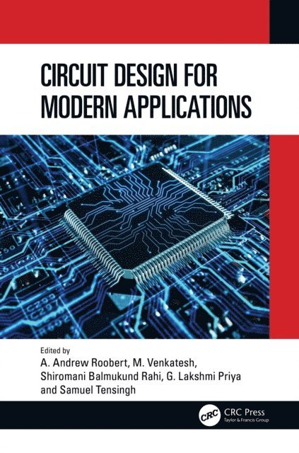 Samuel Tensingh, G. Lakshmi Priya, Shiromani Balmukund Rahi, M. Venkatesh, A. Andrew Roobert - Circuit Design for Modern Applications, E-bok