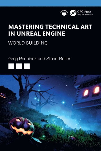 Stuart Butler, Greg Penninck - Mastering Technical Art in Unreal Engine, E-bok