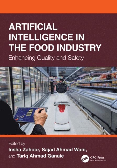 Tariq Ahmad Ganaie, Sajad Ahmad Wani, Insha Zahoor - Artificial Intelligence in the Food Industry, E-bok