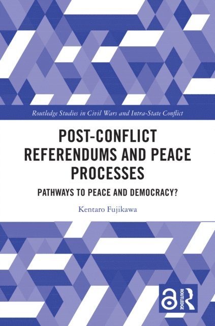 Kentaro Fujikawa - Post-Conflict Referendums and Peace Processes, E-bok