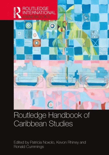 Ronald Cummings, Kevon Rhiney, Patricia Noxolo - Routledge Handbook of Caribbean Studies, E-bok