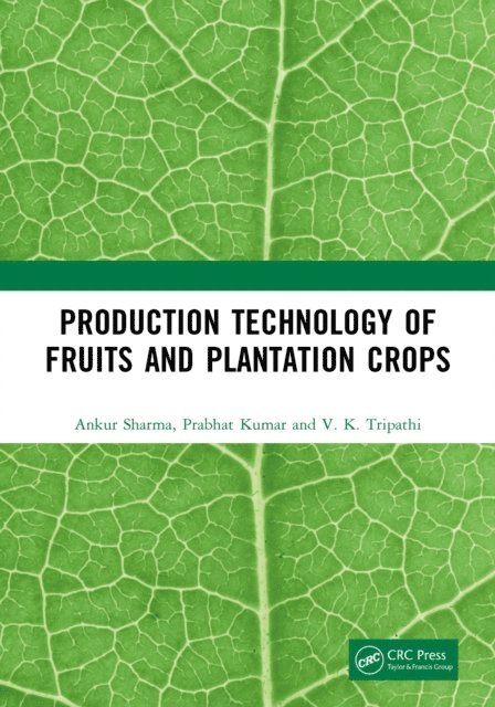 V. K. Tripathi, Prabhat Kumar, Ankur Sharma - Production Technology of Fruits and Plantation Crops, E-bok