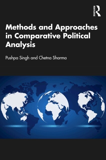Chetna Sharma, Pushpa Singh - Methods and Approaches in Comparative Political Analysis, E-bok