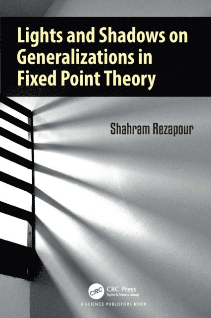 Shahram Rezapour - Lights and Shadows on Generalizations in Fixed Point Theory, E-bok. Tillgänglighet: Lägg i varukorg