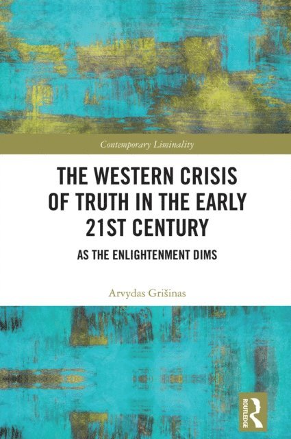 Arvydas Grisinas - Western Crisis of Truth in the Early 21st Century, E-bok