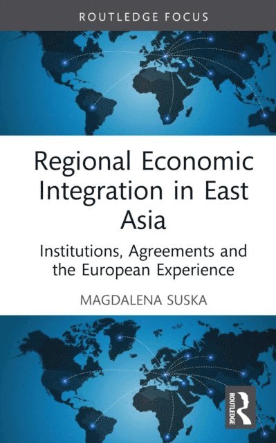Magdalena Suska - Regional Economic Integration in East Asia, E-bok